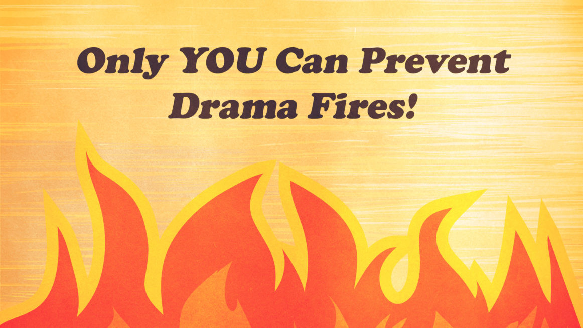 Only You Can Prevent Drama Fires