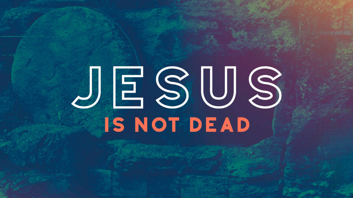 Jesus Is Not Dead