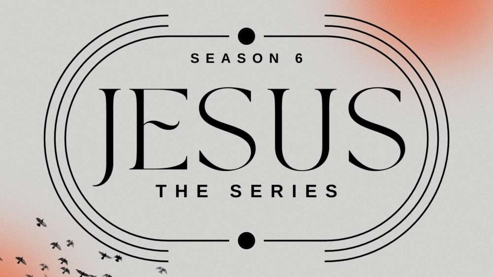 Jesus: The Series (Season 6)