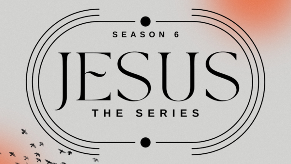 Jesus: The Series (Season 6)