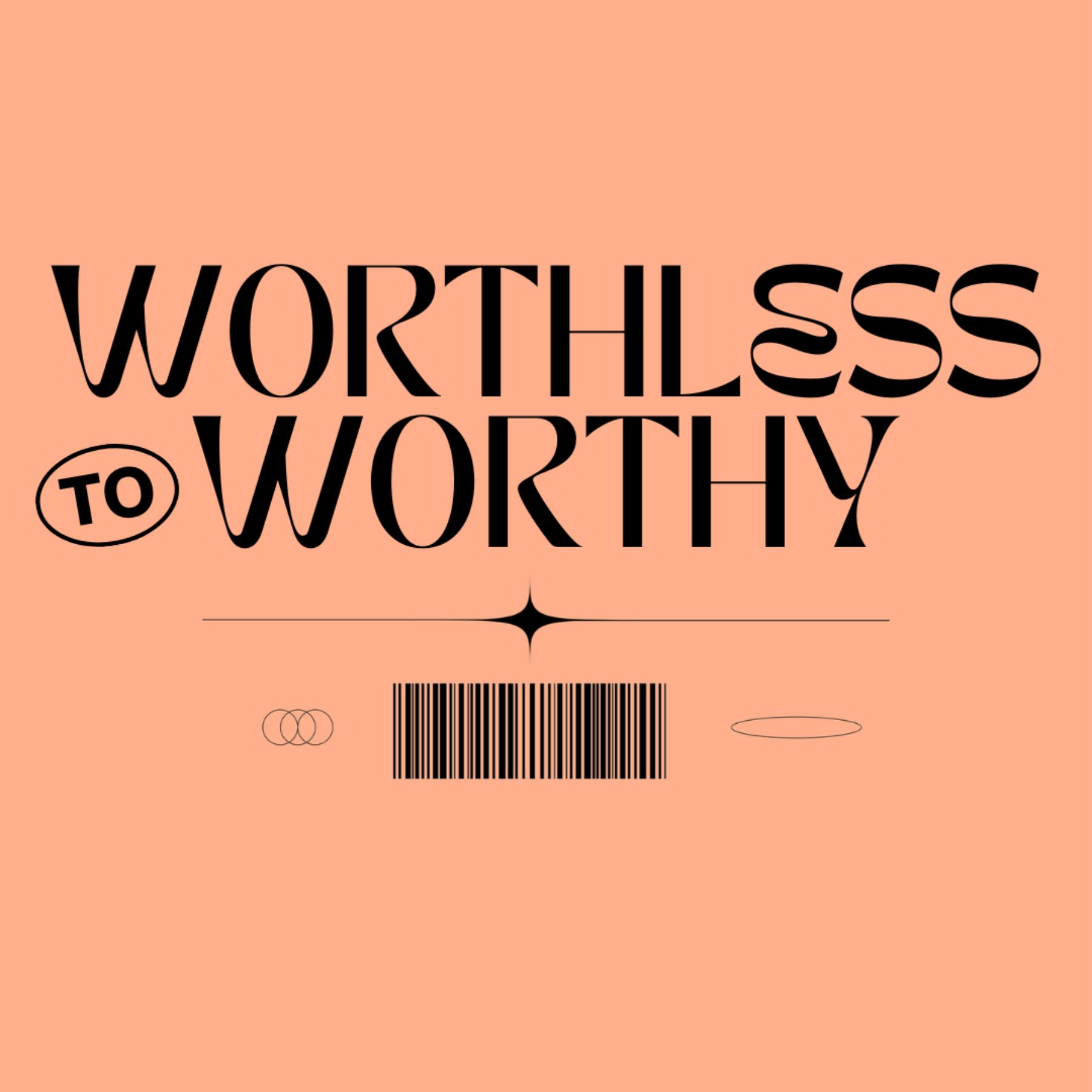 Worthless to Worthy - Worthless to Worthy