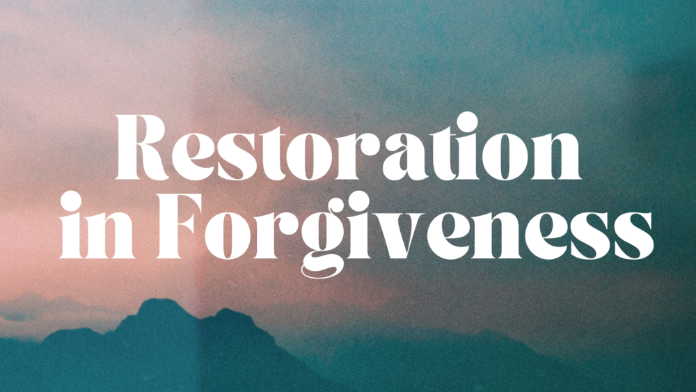 Restoration in Forgiveness