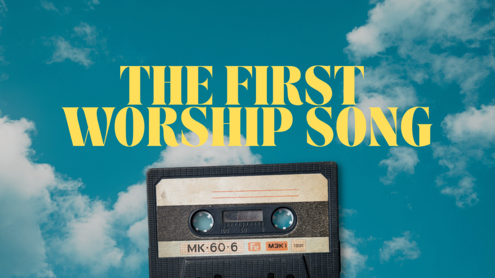 The First Worship Song