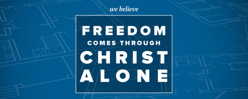 Freedom Comes Through Christ Alone